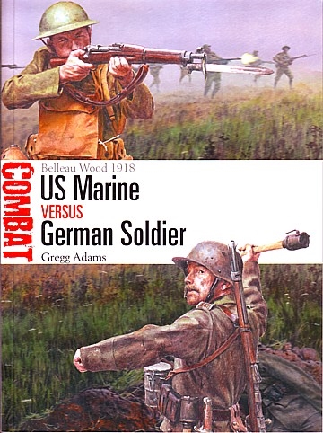 US Marine Versus German Soldier: Belleau Wood 1918