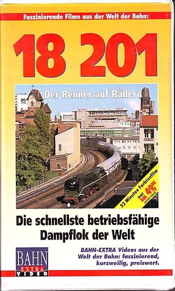 18 201. Die schnellste betriebsfähige Dampflok der Welt  (VHS)