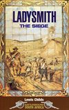 ** Ladysmith; the Siege