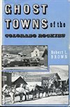 Ghost towns of the Colorado Rockies