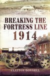 * Breaking the Fortress Line 1914