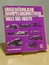  Ungewöhnliche Dampflokomotiven 1803 bis heute