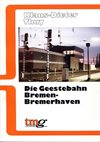Die Geestebahn Bremen-Bremerhaven