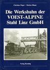  Die Werksbahn der VOEST-Alpine Stahl Linz GmbH