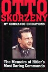 * Otto Skorzeny; My commando operations