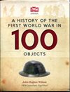 ** A history of the first World War in 100 objects