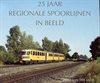  25 jaar regionale spoorleijnen in beeld