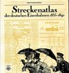 Streckenatlas der deutschen Eisenbahnen 1835-1892