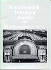 Rautatimiljöö Helsiingin aluella 1981